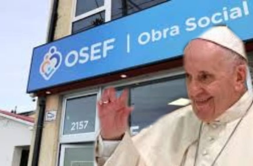 EL PAPA SE AFILIARÍA A OSEF Y MILAGROSAMENTE FUNCIONARÍA.