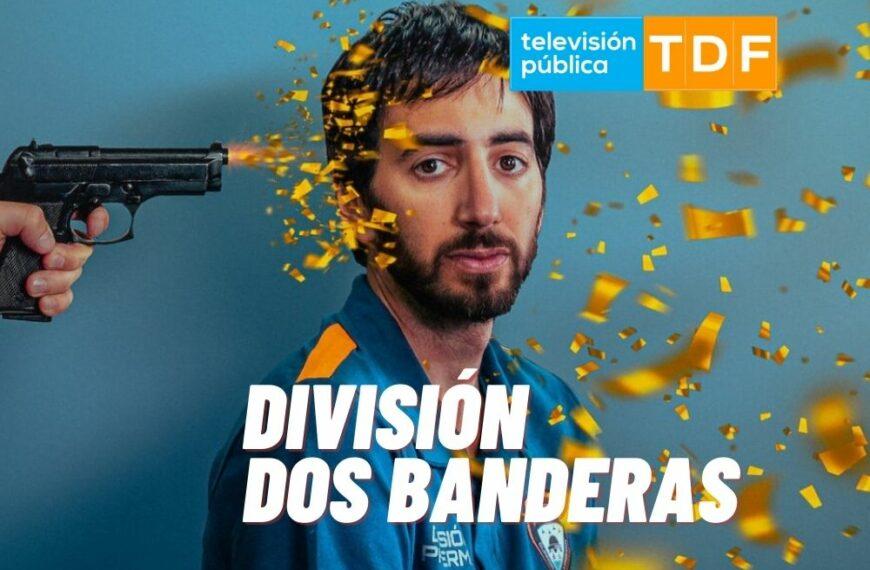 “DIVISIÓN DOS BANDERAS”: LA NUEVA SERIE DE LA TV PÚBLICA FUEGUINA